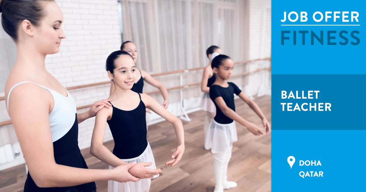 Ballet Teacher (Female) - Doha, Qatar - Fitness Job Offers and Careers ...