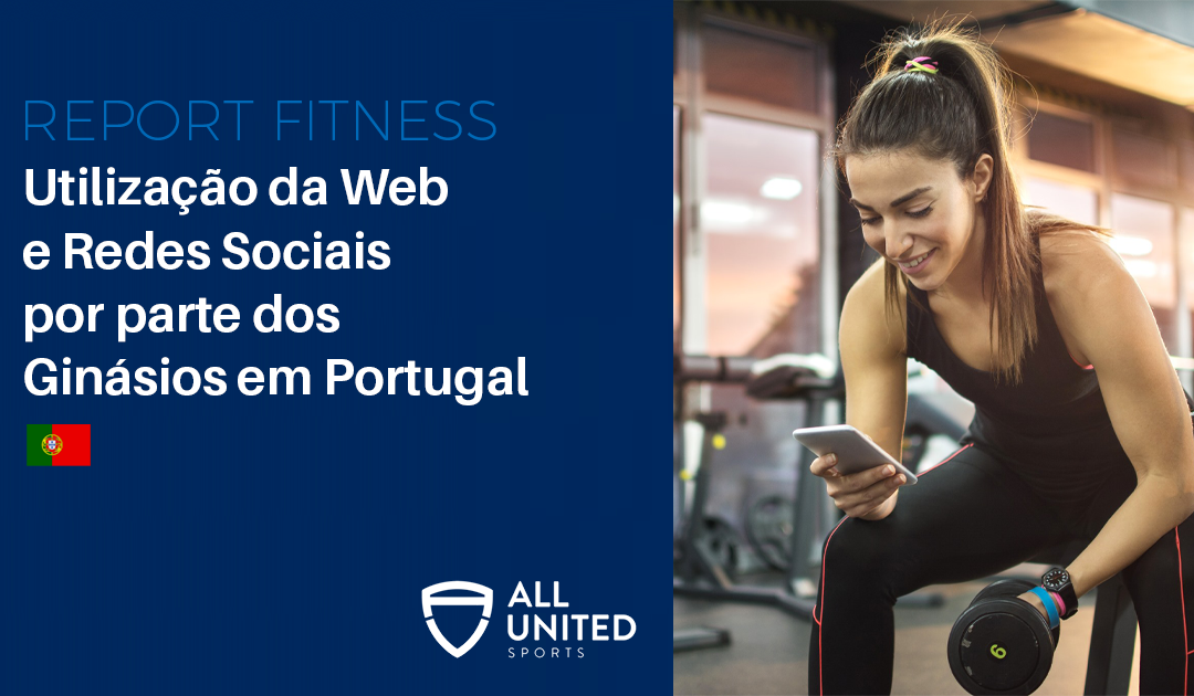 Relatório da All United Sports analisa o panorama online dos ginásios portugueses